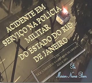 Livro Acidente em Serviço na Polícia Militar do Estado do Rio de Janeiro: e os Documentos Sanitários de Origem - ASO e ISO (1)