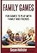 Family Games: Fun Games To Play With Family and Friends (Games and Fun Activities For Family Children Friends Adults and Kids To Play Indoors or Outdoors) by Susan Hollister