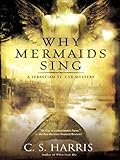 Why Mermaids Sing: A Sebastian St. Cyr Mystery by 