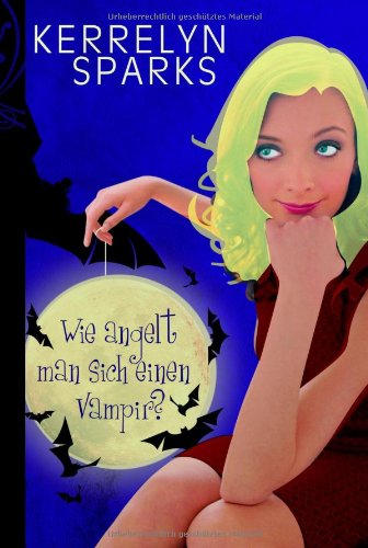 Wie Angelt Man Sich Einen Vampir Amazon De Kerrelyn Sparks Justine Kapeller Bucher