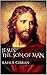Jesus, The Son of Man