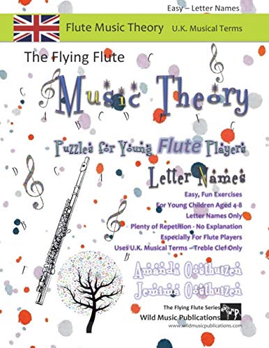 The Flying Flute Music Theory Puzzles for Young Flute Players - Letter Names (UK Musical Terms): A theory book specially for young flute players aged ... minims. (Music Theory for Flute Players)