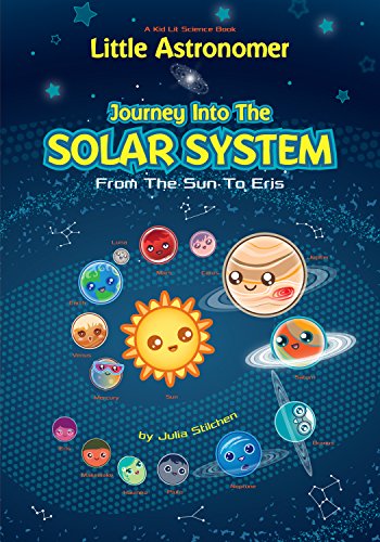 Little Astronomer Journey Into The Solar System From The