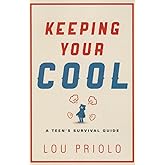 Keeping Your Cool: A Teen's Survival Guide