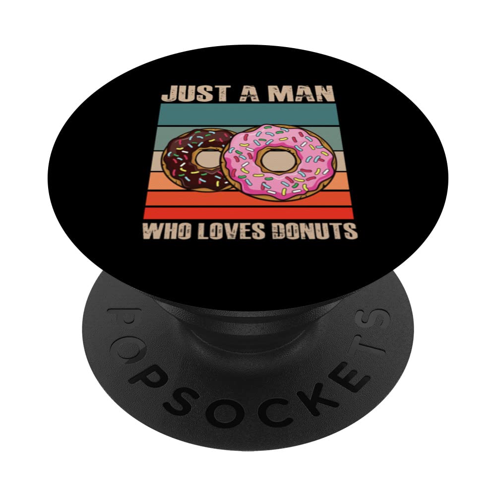 Donuts Shirt Just A Man Who Loves Donuts Funny Donuts Meme PopSockets Swappable PopGrip