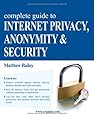 Complete Guide to Internet Privacy, Anonymity & Security