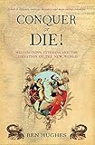 Conquer or Die!: Wellington's Veterans and the Liberation of the New World (General Military)