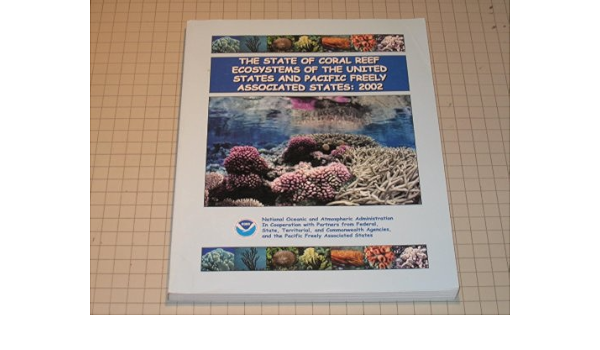 The State Of Coral Reef Ecosystems Of The United States And Pacific Freely Associated States By Turgeon D D Et Al Turgeon Donna D And Rebecca G Asch Amazon Com Books
