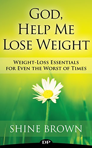 [Read] God, Help Me Lose Weight: Weight-Loss Essentials for Even the Worst of Times Z.I.P