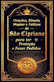 Orações, Rituais, Magias e Feitiços de São Cipriano para ter Proteção e Fazer Pedidos
