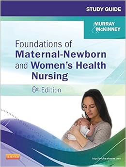 Study Guide for Foundations of Maternal-Newborn and Women's Health Nursing (Murray, Study Guide for Foundations of Maternal-Newborn & Women's Health Nursing)