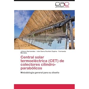 Central solar termoeléctrica (CET) de colectores cilindro-parabólicos: Metodología general para su diseño (Spanish Edition)