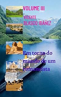 Livro Em torno do mundo de um romancista - VOLUME III: As histórias chocantes, surpreendentes e inesquecíveis deste Novelista continuam. Através de suas viagens ao redor do mundo