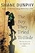 The Boy They Tried to Hide: The true story of a son, forgotten by society by Shane Dunphy