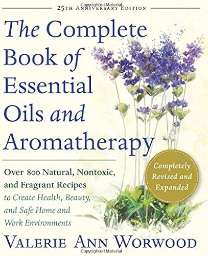 Download The Complete Book of Essential Oils and Aromatherapy: Over 800 Natural, Nontoxic, and Fragrant Recipes to Create Health, Beauty, and Safe Home and Work Environments PDF