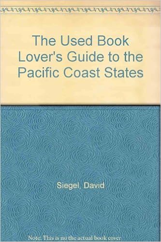 The Used Book Lover S Guide To The Pacific Coast States Siegel Susan David S Amazon Com Books
