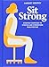 Sit Strong: Everyday exercises to stretch and strengthen your posture by Harriet Griffey