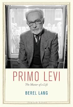 Primo Levi: The Matter of a Life (Jewish Lives) by [Lang, Berel, Lang, Ariella]