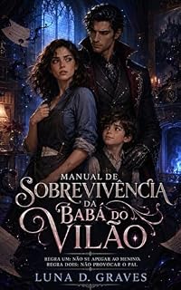 Livro Manual de Sobrevivência da Babá do Vilão: Regra um: não se apegar ao menino. Regra dois: não provocar o pai.