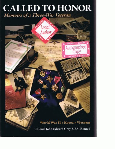 Called to Honor: Memoirs of a Three-War Veteran by John Edward Gray (Hardcover)