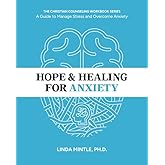 Hope & Healing for Anxiety: A Guide to Manage Stress and Overcome Anxiety, Dr. Linda Mintle, The Christian Counseling Workbook Series
