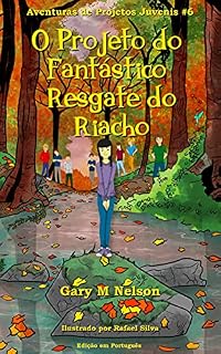 Livro O Projeto do Fantástico Resgate do Riacho: Edição em Português (Aventuras de Projetos Juvenis Livro 6)