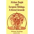 Afrikan People and European Holidays, Vol.1: A Mental Genocide