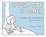 Super Late Bloomer: My Early Days in Transition by Julia Kaye