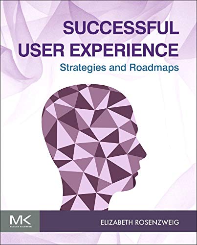 Successful User Experience Strategies And Roadmaps Amazon De Rosenzweig Elizabeth Fremdsprachige Bucher