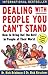 Dealing with People You Can't Stand: How to Bring Out the Best in People at Their Worst - Book by Rick Brinkman