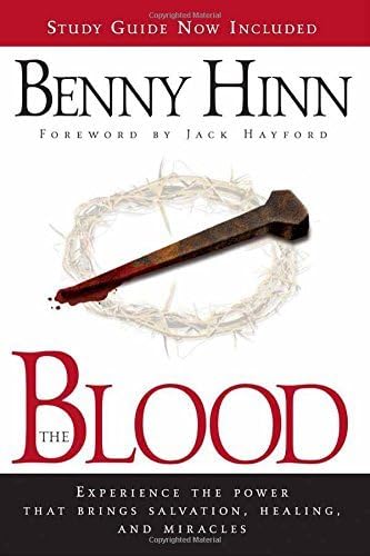 The Blood: Experience the power that brings salvation, healing, and miracles by Benny Hinn (2006-04-26) Paperback – 1796