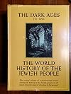 The World History of the Jewish People. Vol. XI (11): The Dark Ages. Jews in Christian Europe 711-1096 [Second Series: Medieval Period. Vol. Two: The Dark Ages]