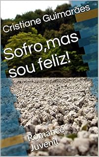 Livro Sofro,mas sou feliz!: Romance Juvenil