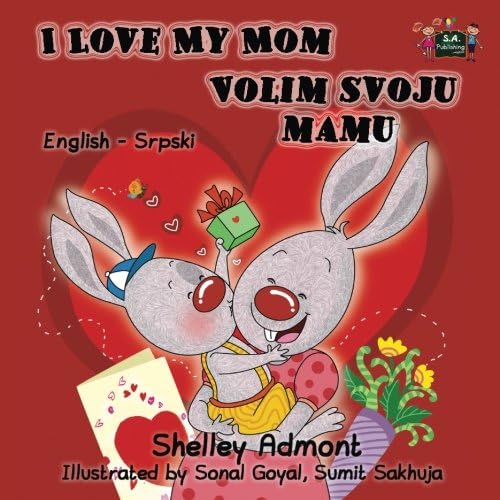 I Love My Mom (english serbian children's books, serbian kids books): serbian baby books, serbian books for kids (English Serbian Bilingual Collection) (Serbian Edition)