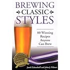 Brewing Classic Styles: 80 Winning Recipes Anyone Can Brew