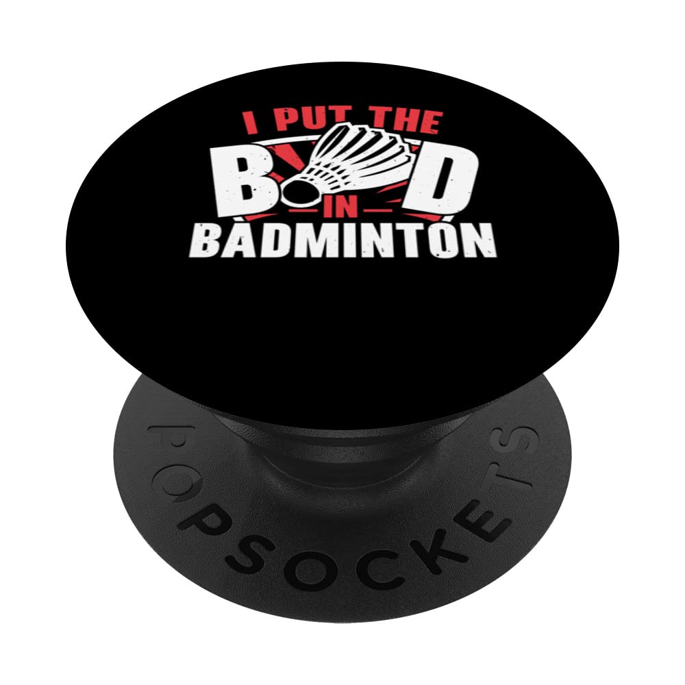 I Put The Bad In Badminton Racquet Sport Badminton Player PopSockets Swappable PopGrip