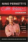 Nino Pernetti's Caffè Abbracci Cookbook: His Life Story and Travels around the World