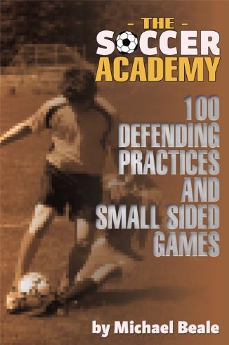 B.e.s.t The Soccer Academy: 100 Defending Practices and Small Sided Games<br />Z.I.P