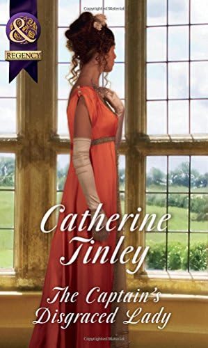 The Captain's Disgraced Lady (The Chadcombe Marriages) (Mills & Boon Historical)