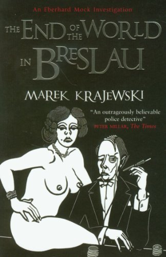 The End of the World in Breslau: An Eberhard Mock Investigation by Marek Krajewski (2010) Paperback