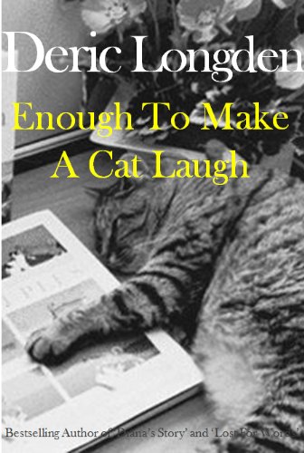 Enough To Make A Cat Laugh by Deric Longden
