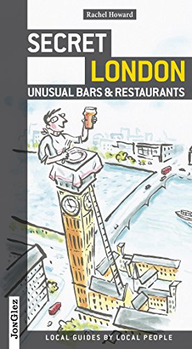 Download Secret London - Unusual Bars and Restaurants: Eating And Drinking Off The Beaten Track (Jonglez Guides)