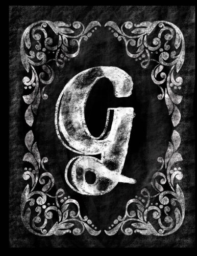 G:: Personalized (Monogram Initial) Chalkboard Journal/Notebook For Women/Men Teens or Tweens; Vintage Inspired Chalkboard Art Border with Initial ... (Monogram Chalkboard Notebooks) (Volume 7)