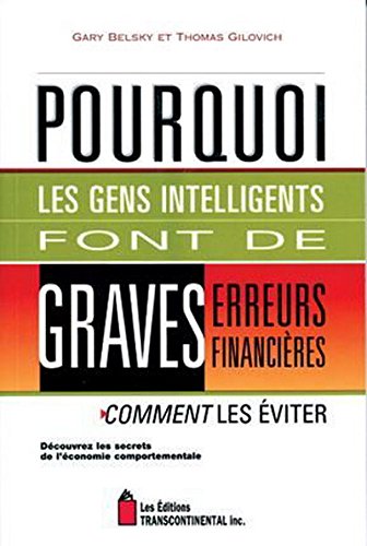 Pourquoi les gens intelligents font de graves erreurs financières by Belsky G Gilovi
