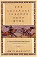 The Crusades Through Arab Eyes (Saqi Essentials)