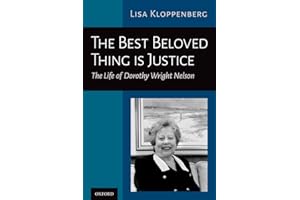 The Best Beloved Thing is Justice: The Life of Dorothy Wright Nelson
