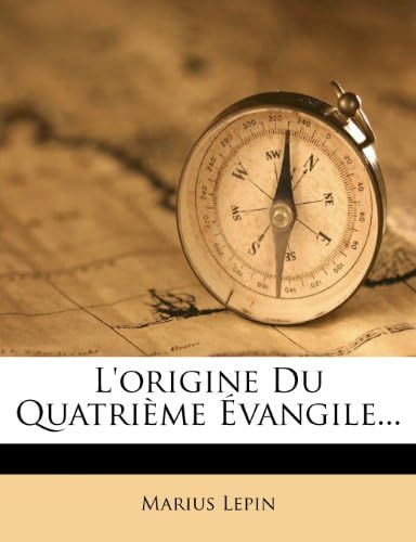 L'origine Du Quatrième Évangile... (French Edition)