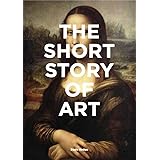 The Short Story of Art: A Pocket Guide to Key Movements, Works, Themes, & Techniques (Art History Introduction, A Guide to Ar