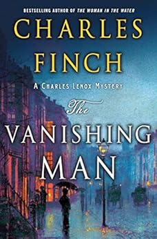 The Vanishing Man: A Charles Lenox Mystery (Charles Lenox Mysteries Book 12) by [Finch, Charles]