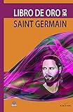 Libro de oro de Saint Germain (Spanish Edition) by Saint Germain, Marcelo Caballero